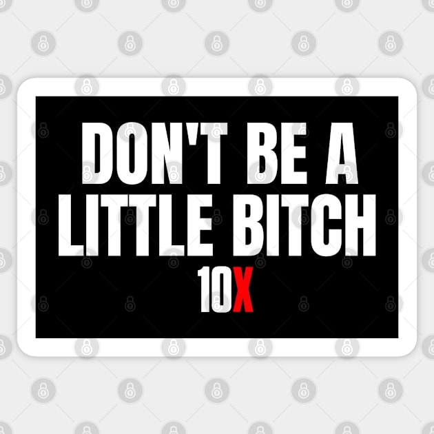 DON'T BE A LITTLE BITCH Sticker by Millionaire Merch